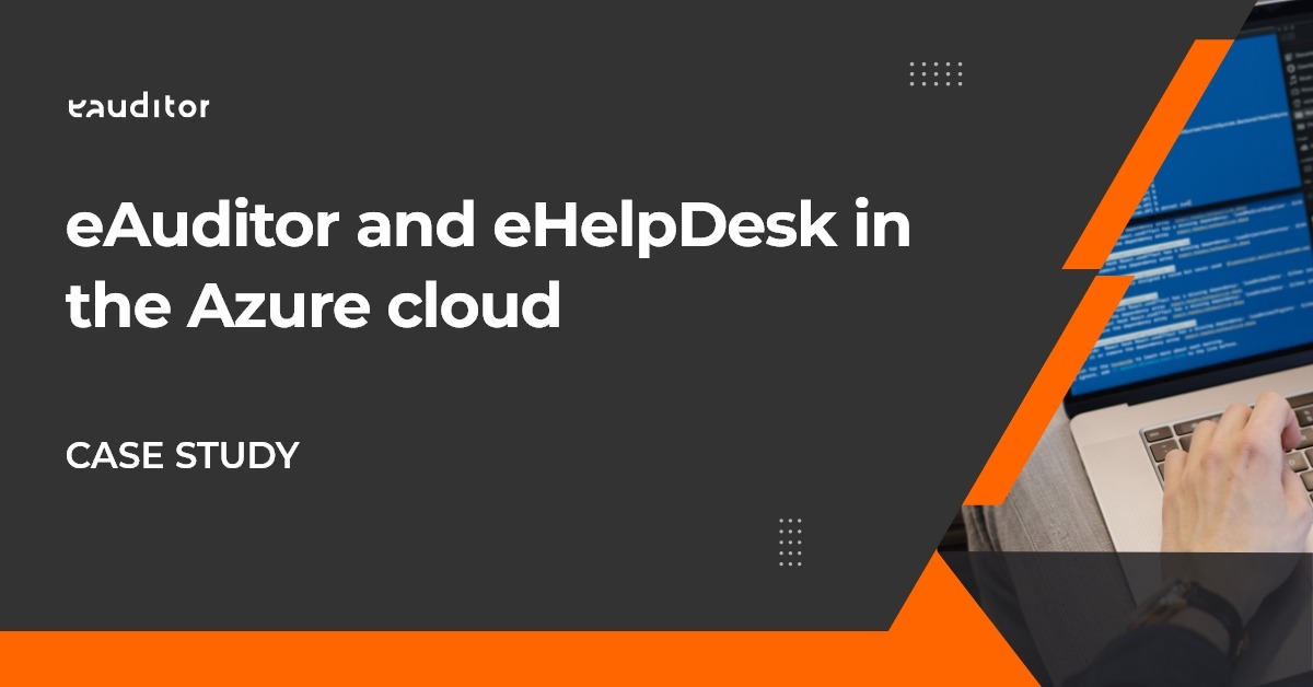 eAuditor and eHelpDesk in the Azure cloud CASE STUDY